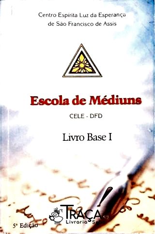 Escola de Médiuns: Livro Base - Vol. 1