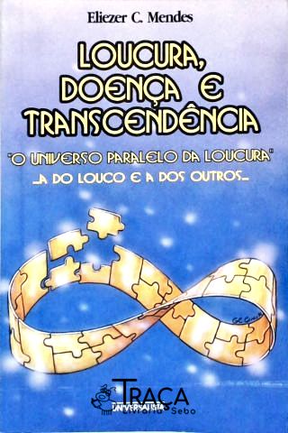 Loucura, Doença e Transcedência
