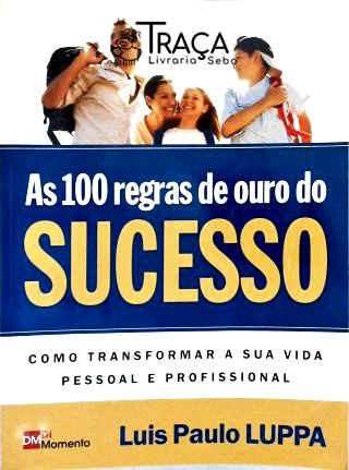As 100 Regras de Ouro do Sucesso