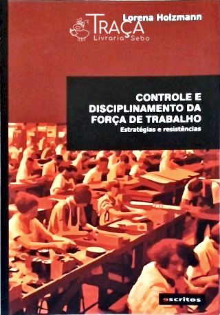 Controle e Disciplinamento da Força de Trabalho