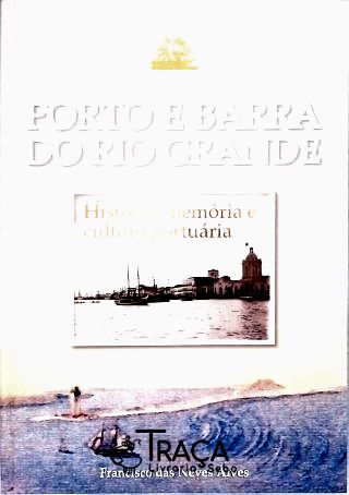 Porto e Barra do Rio Grande - Vol. 1