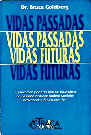 Vidas Passadas, Vidas Futuras