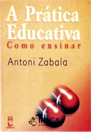 A Prática Educativa: Como Ensinar