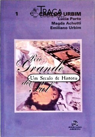 Rio Grande do Sul: Um Século de História - Vol. 1