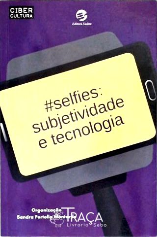 Selfies: Subjetividades e Tecnologia