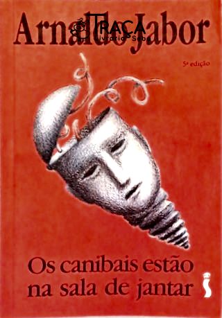 Os Canibais Estão Na Sala de Jantar