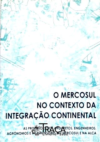 O Mercosul no Contexto da Integração Continental