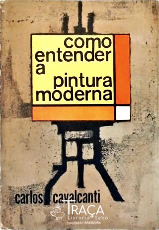 Como Entender a Pintura Moderna