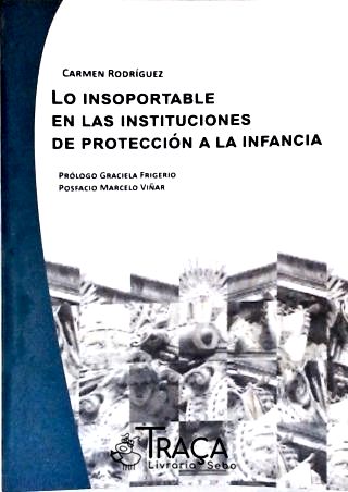 Lo Insoportable En Las Instituciones de Proteccion a La Infancia