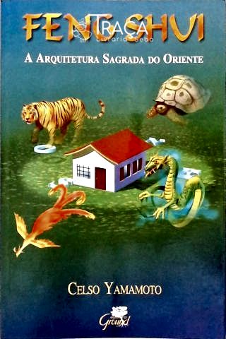 Feng Shui: a Arquitetura Sagrada do Oriente