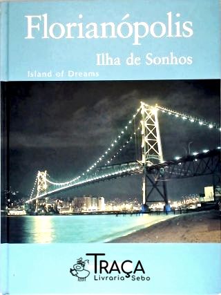 Florianópolis - Ilha de Sonhos