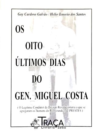 Os Oito Últimos Dias do Gen. Miguel Costa