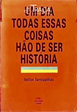 Um Dia Todas Essas Coisas Hão de Ser História