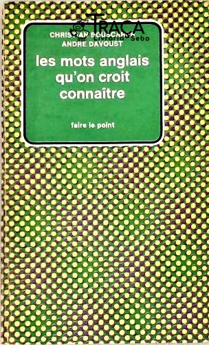 Les Mots Anglais Quon Croit Connaitre