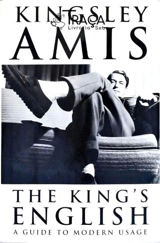 The Kings English: a Guide To Modern Usage