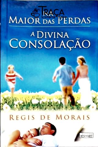 Na Maior das Perdas a Divina Consolação