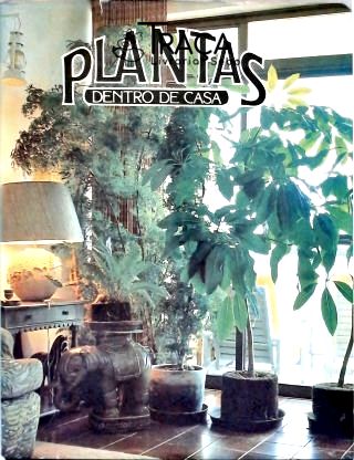 Plantas Dentro de Casa - Vol. 1