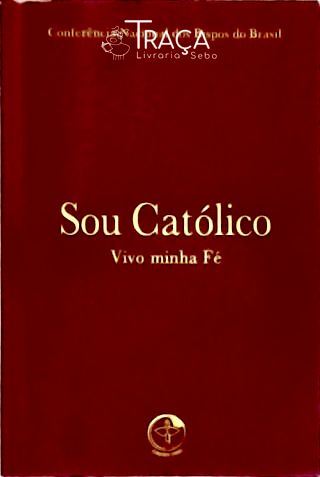 Sou Católico Vivo Minha Fé