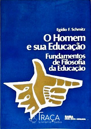 O Homem e Sua Educação