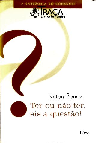 Ter Ou Não Ter, Eis a Questão!