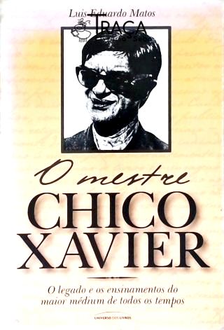O Mestre Chico Xavier