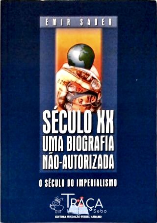 Século Xx - Uma Biografia Não-autorizada