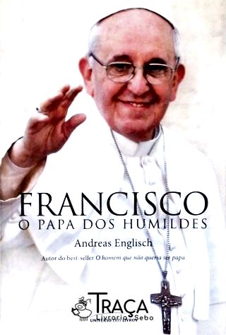 Francisco: o Papa dos Humildes