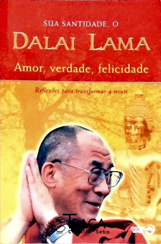 Amor, Verdade, Felicidade