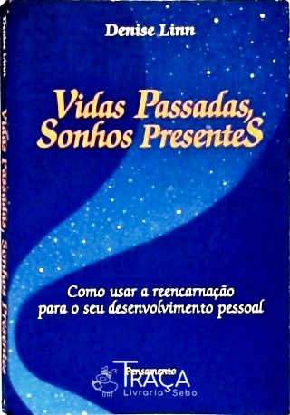 Vidas Passadas, Sonhos Presentes