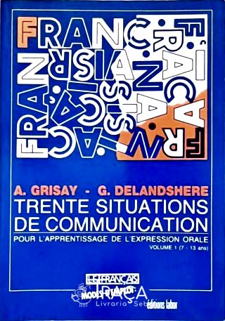 Trente Situations de Communication - Vol. 1
