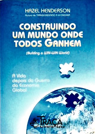 Construindo Um Mundo Onde Todos Ganhem