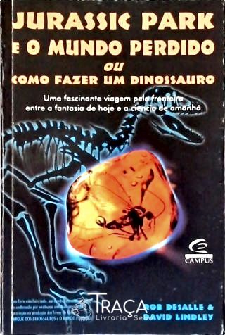 Jurassic Park e o Mundo Perdido Ou Como Fazer Um Dinossauro