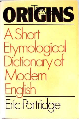 Origins: a Short Etymological Dictionary Of Modern English