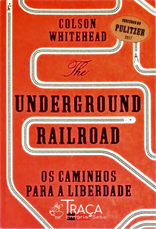 The Underground Railroad - os Caminhos para a Liberdade