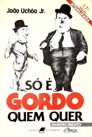 So É Gordo Quem Quer