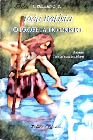João Batista - o Profeta de Cristo