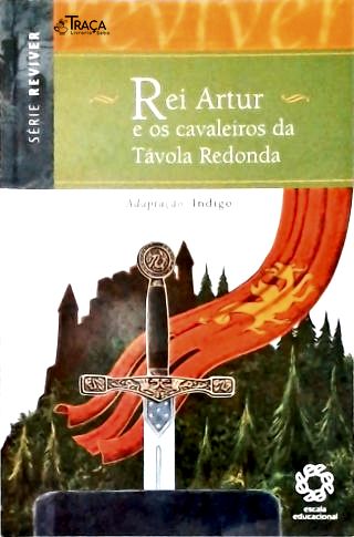 O Rei Artur e os Cavaleiros da Távola Redonda