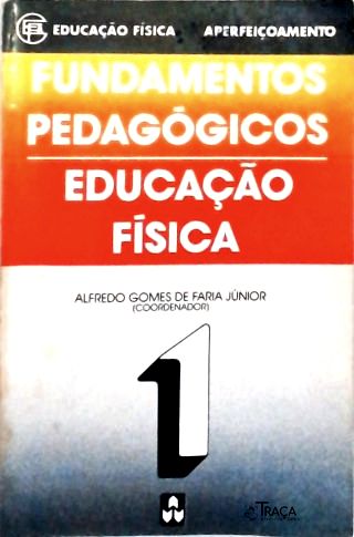 Fundamentos Pedagógicos - Educação Física - Vol. 1