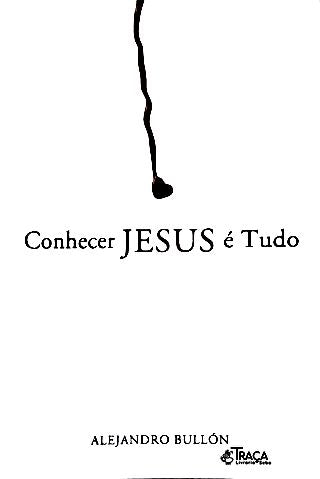 Conhecer Jesus É Tudo