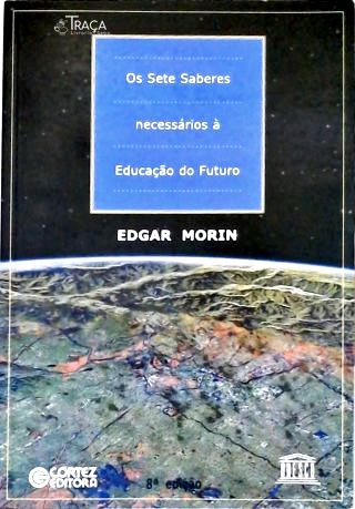 Os Sete Saberes Necessários À Educação Do Futuro