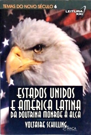 Estados Unidos e América Latina: da Doutrina Monroe à Alca