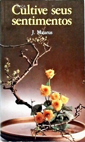 Cultive seus sentimentos