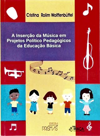 A Inserção da Música em Projetos Político Pedagógicos da Educação Básica