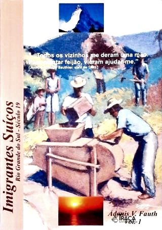 Imigrantes Suícos: Rio Grande do Sul Século 19