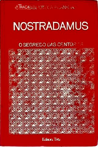 O Segredo das Centúrias de Nostradamus