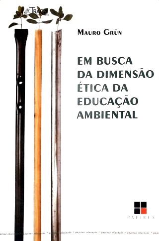 Em Busca da Dimensão Ética da Educação Ambiental