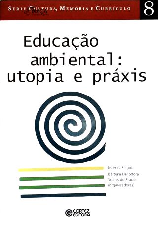 Educação Ambiental: Utopia e Práxis