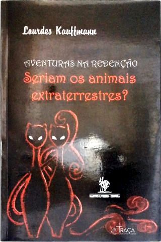 Aventura na Redenção: Seriam os animais extraterrestres