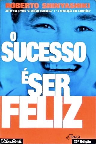 O Sucesso É Ser Feliz