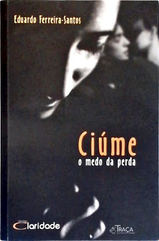 Ciúme - O Medo da Perda